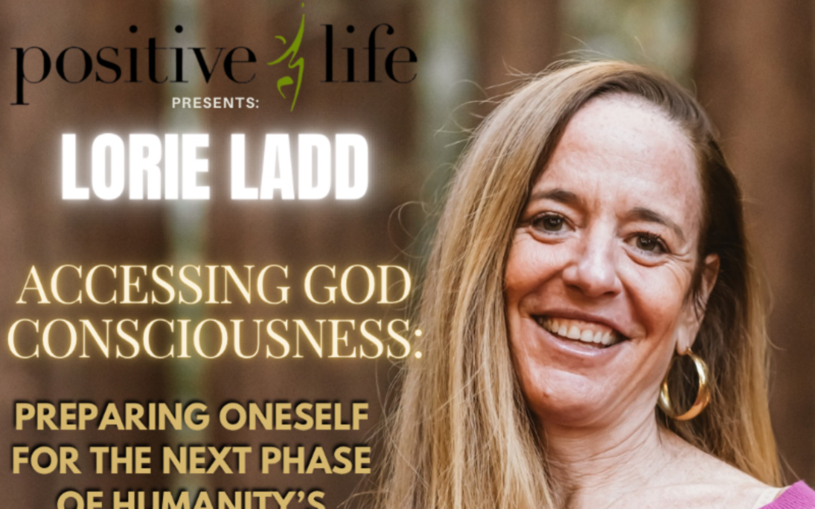 Positive Nights Presents: Lorie Ladd- Accessing God Consciousness Workshop