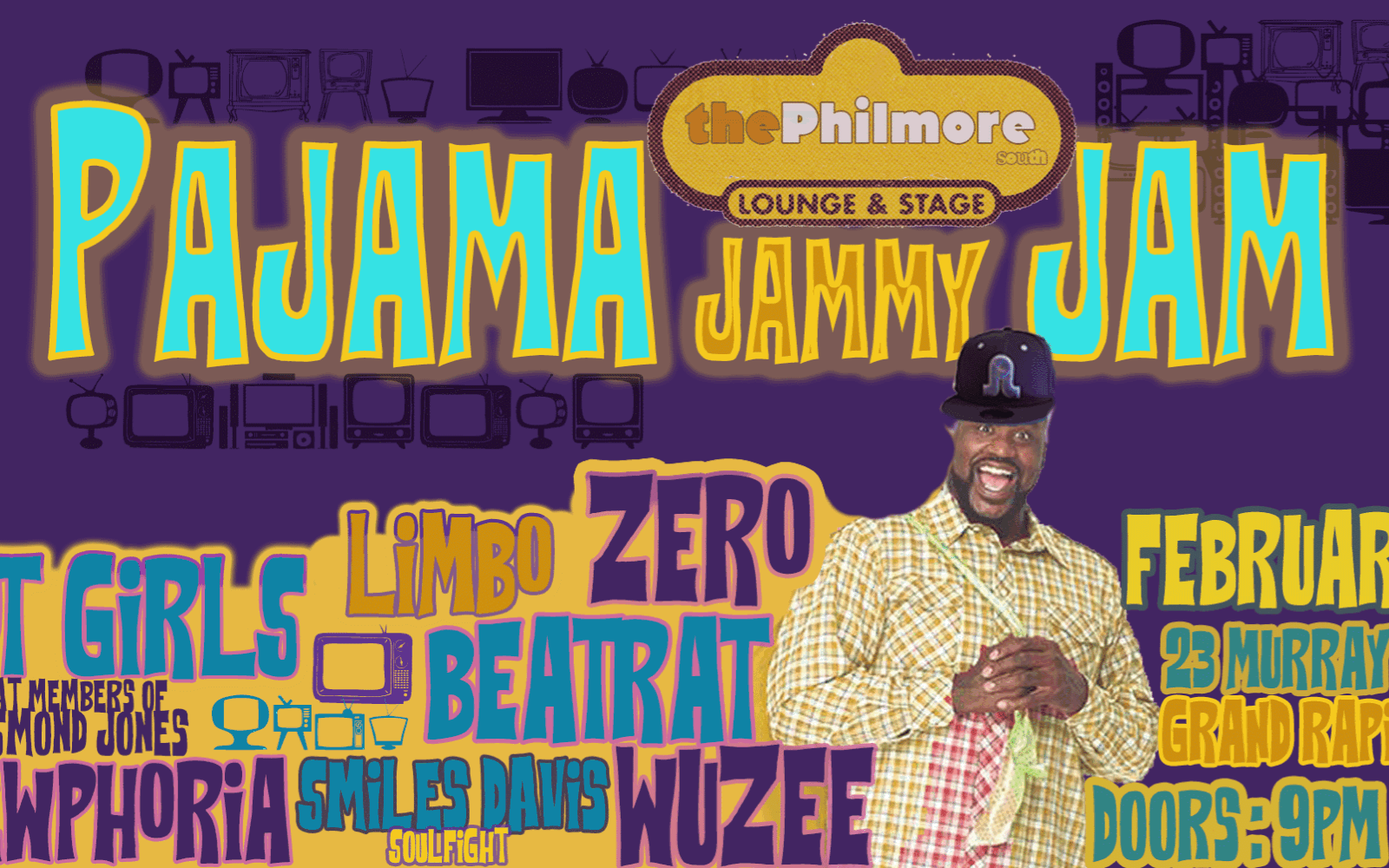 Pajama Jammy Jam • February 9th, 2024  • Hot Girls, Wuzee, Zero, BEATRAT, Drewphoria & Friends, Limbo, Smiles Davis Soul