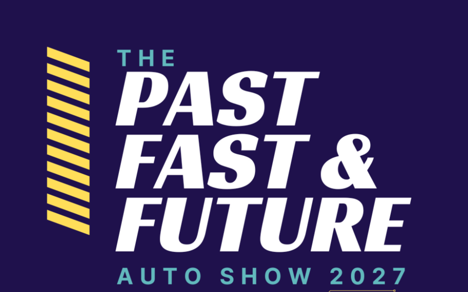 Past, Fast & Future Auto Show 2027