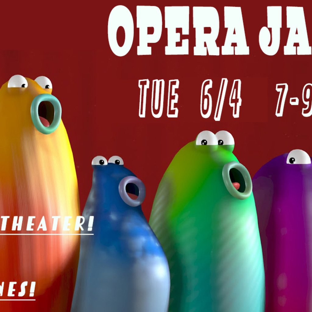 OPERA JAM TUESDAY 6/4  7-9PM