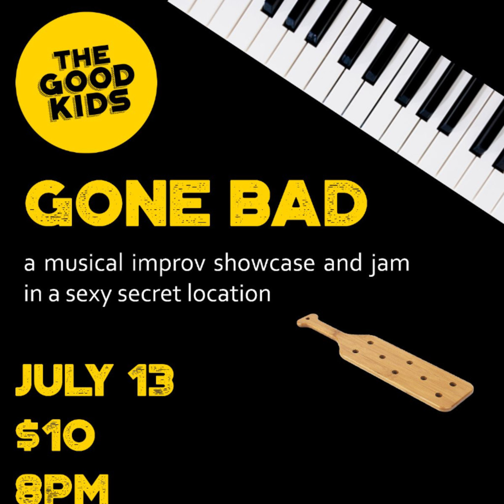 THE GOOD KIDS -GONE BAD (a musical improv showcase & jam)