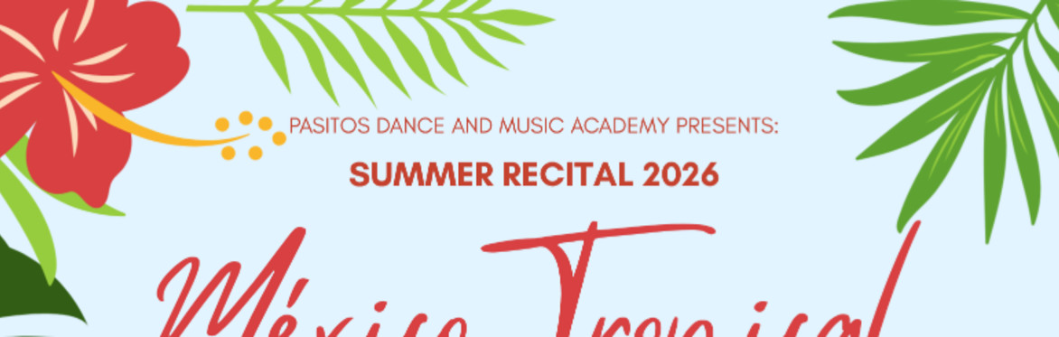 Recital tickets for "Mexico Tropical" - Pasitos and Pasos Summer 2026