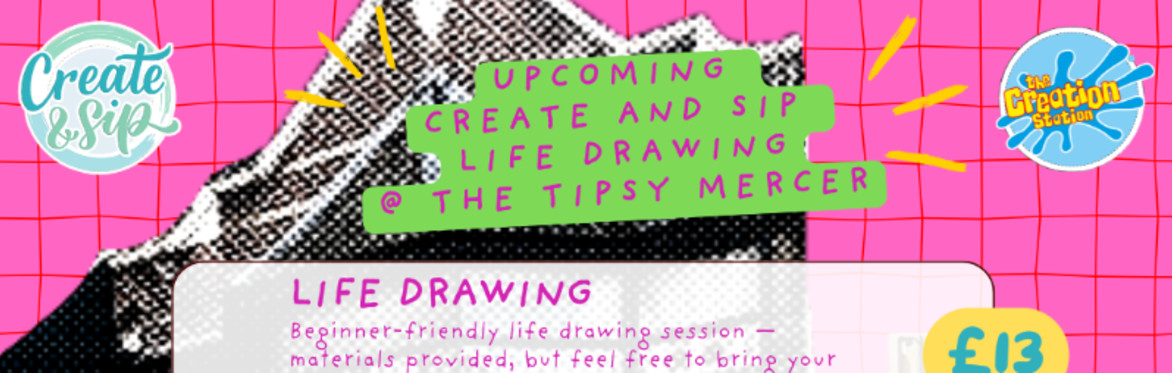 Create and Sip Life Drawing
