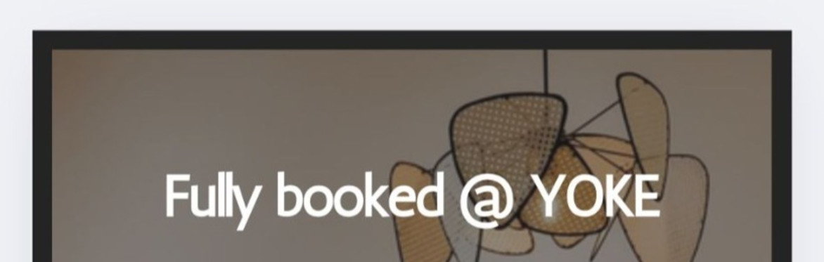 Fully booked @ YOKE