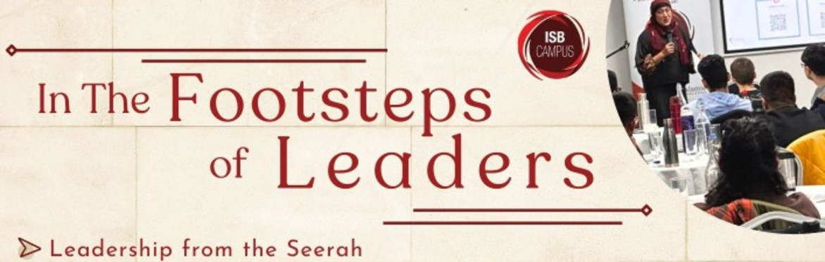 In the Footsteps of Leaders Campus & Beyond Campus Masterclass     (in partnership with ISB AMM Members Reunion Weekend)