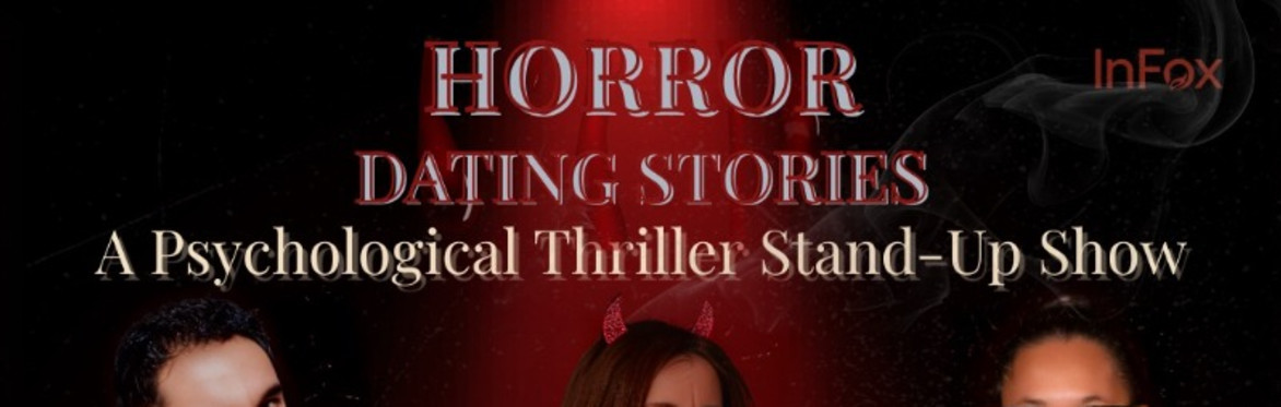 Horror Dating Stories: Psychological Thriller Standup Show