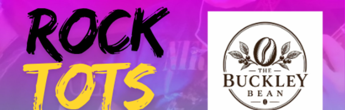 Rock Tots Autumn Term @  The Buckley Bean - 8 Week Term! (ages 0-5 yrs)