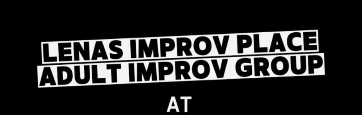 Adult Improv with Lena's Improv Place. 26 July 7pm