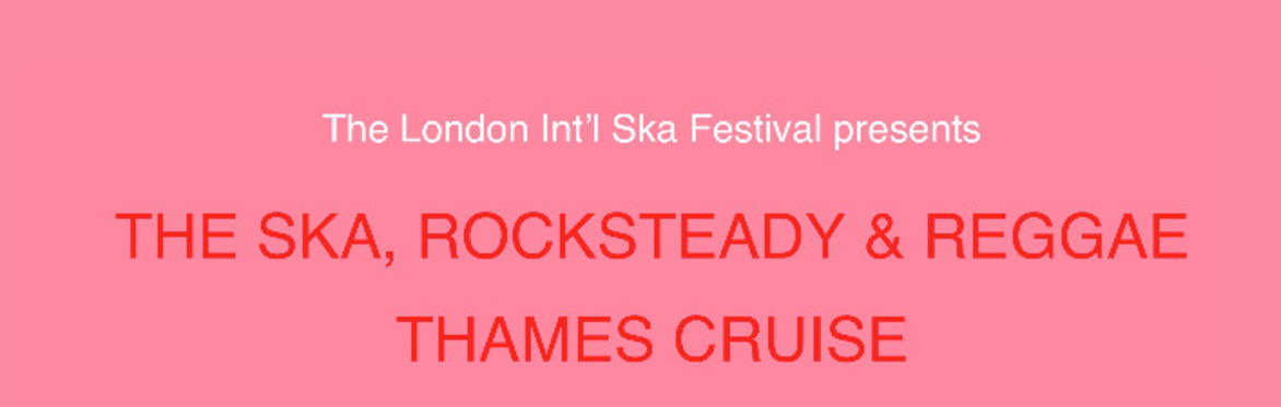 The Ska, Rocksteady & Reggae Thames cruise