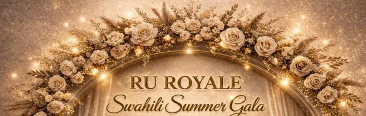 RU ROYALE - Swahili Summer Gala