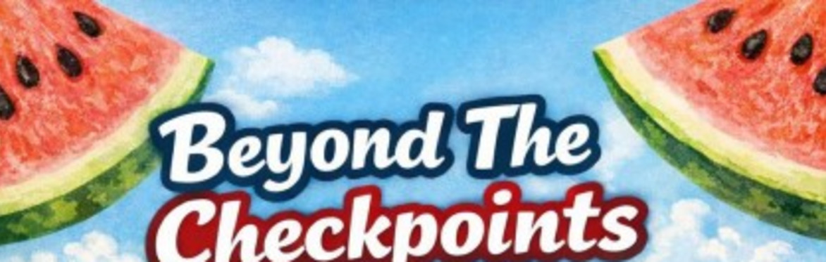 Beyond the Checkpoints - title of event from eflyer