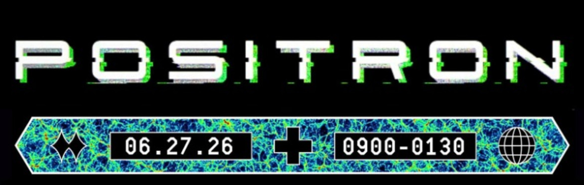POSITRON | 06.27.2026