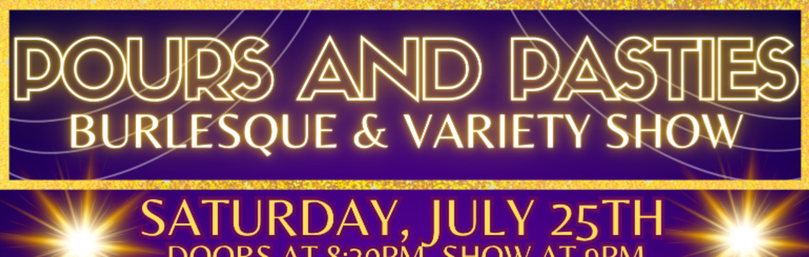 7/25 Pours and Pasties Burlesque and Variety Show RVA