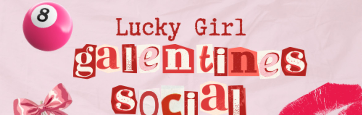 Lucky Girl - Galentine's Social