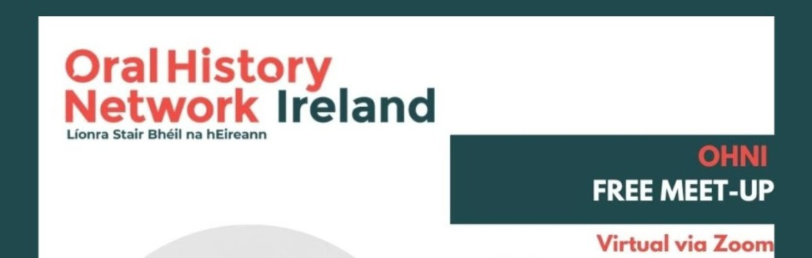 Event flyer for Oral History Network Ireland (OHNI) titled ‘Lessons Learned - What Experienced Oral Historians Wish They Knew Starting Out’. A free networking event taking place Wednesday, 4th March.