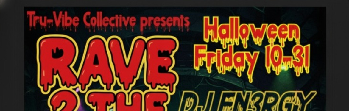 RAVE 2the GRAVE 5 presented by Tru-Vibe