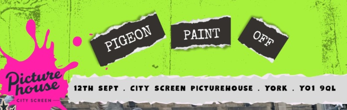 Pigeon Paint Off at City Screen Picturehouse, York, Y01 9QL. 12th September