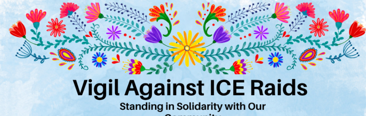 Vigil Against ICE Raids