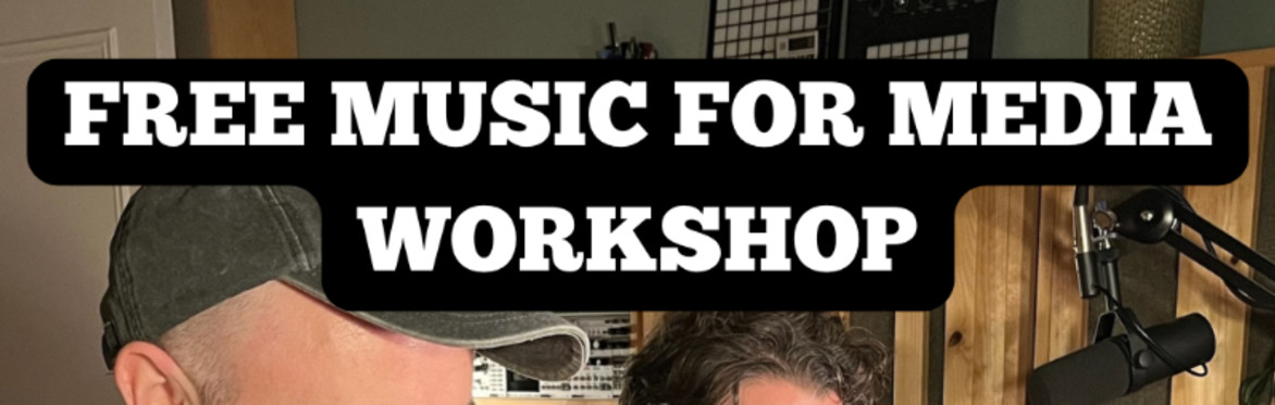 FREE Music For Media Workshop with Rob Flynn and Laurie Ross