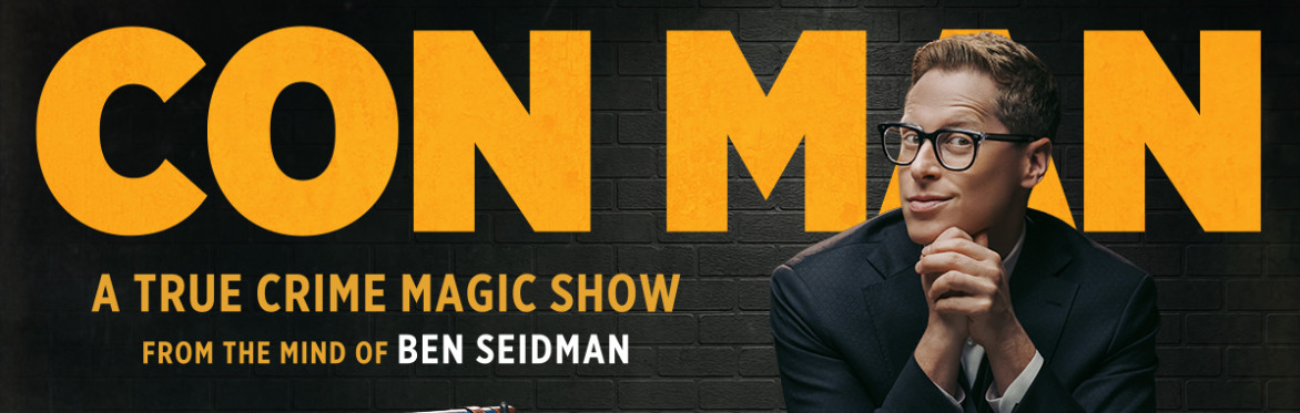 CON MAN - A True Crime Magic Show