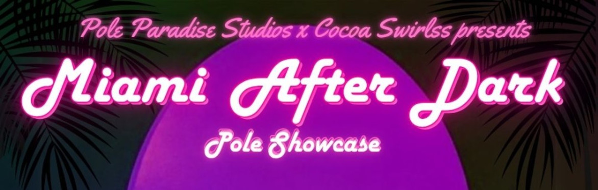 2nd Annual Miami After Dark Pole Showcase ✨