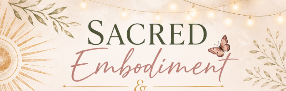 Sacred Embodiment & Messages from Spirit