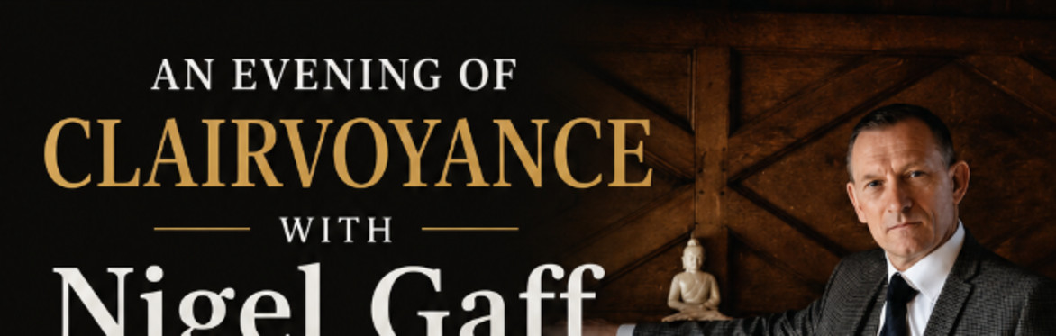 ✨ AN EVENING OF CLAIRVOYANCE WITH NIGEL GAFF ✨