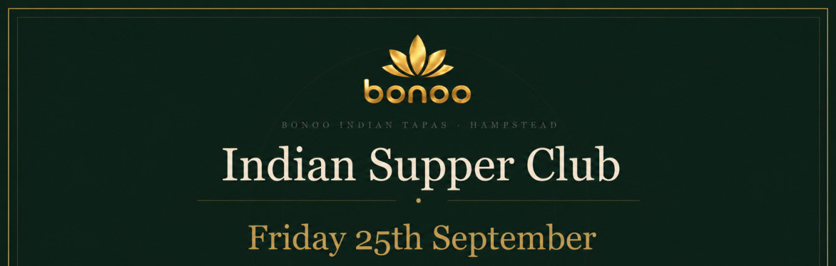 Indian Supper Club London — 25th September | 7 Course Tasting Menu, Live Music & Unlimited Drinks | Bonoo Hampstead
