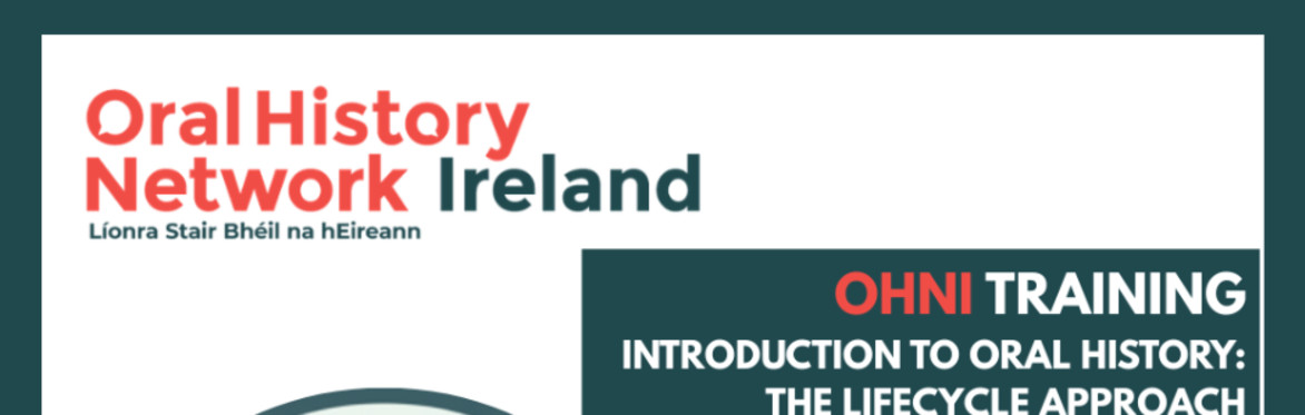 OHNI Training: Introduction to Oral History: The Lifecycle Approach