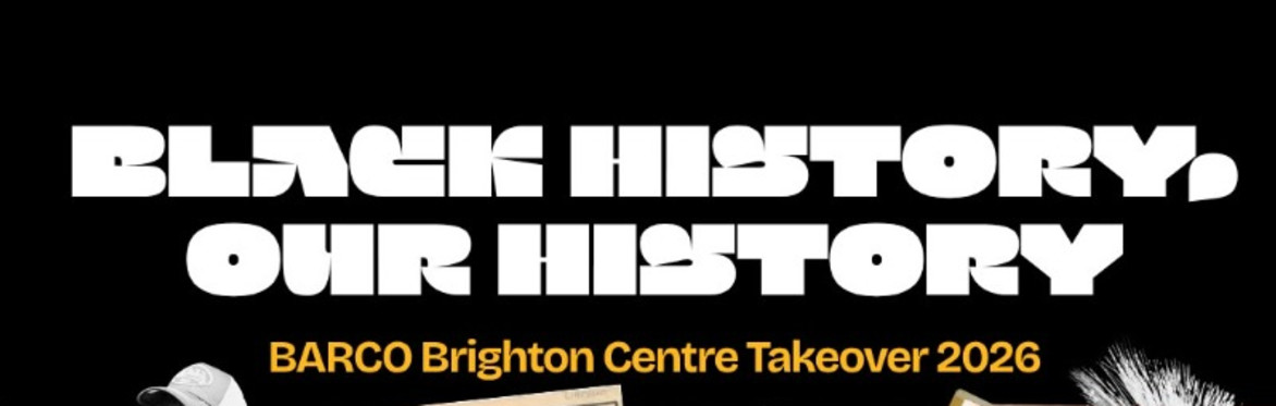 Black History, Our History - BARCO Brighton Centre Takeover 2026