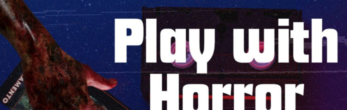 Play with Horror: VHS stories