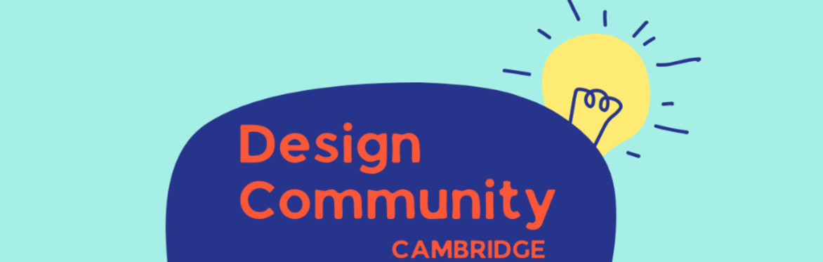 Aquamarine background, yellow bulb behind a blue speech bubble that reads Design Community Cambridge. Connect, Learn, Grow.