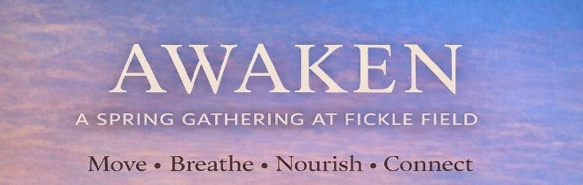 Awaken Spring Gathering @ Fickle Field