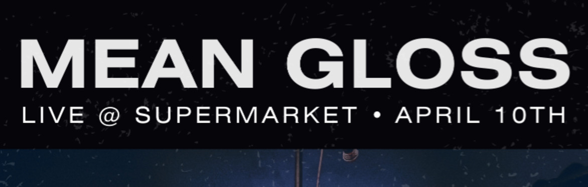 Mean Gloss @ Supermarket