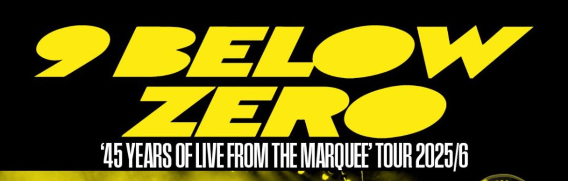 Nine Below Zero - '45 Years of Live at the Marquee' Tour 25/26