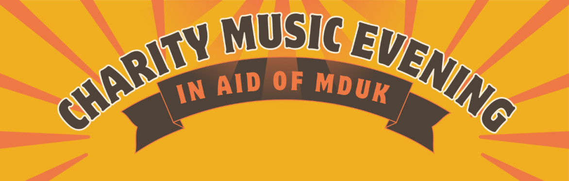 Charity Music Evening In Aid of MDUK