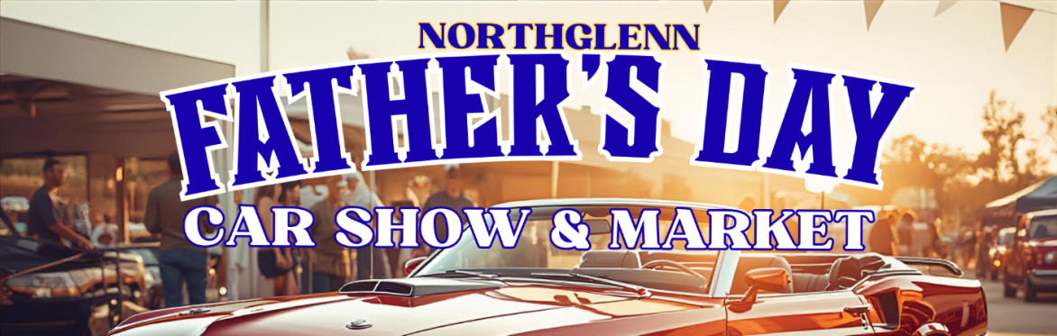 Northglenn Father's Day Car Show & Market