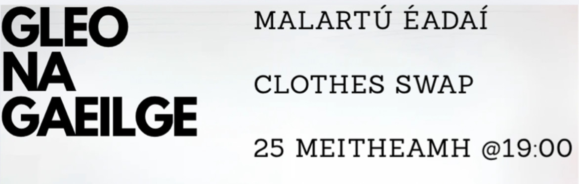 Malartú Éadaí x Gleo na Gaeilge