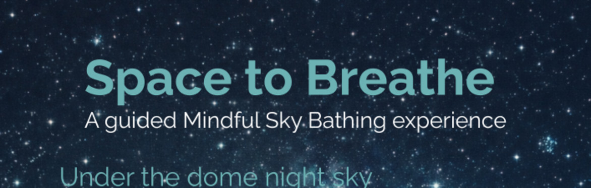 Space to Breathe - Mindful Starbathing Experience