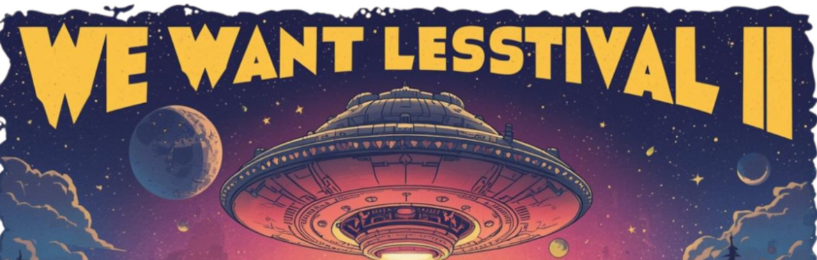 We Want Lesstival II