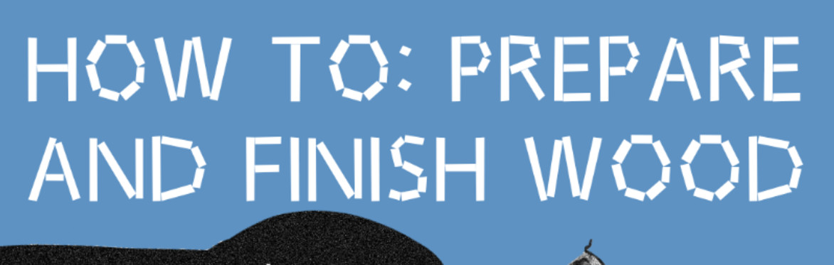 How to prepare and finish wood
