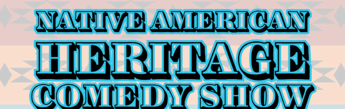 Native American Heritage Comedy show