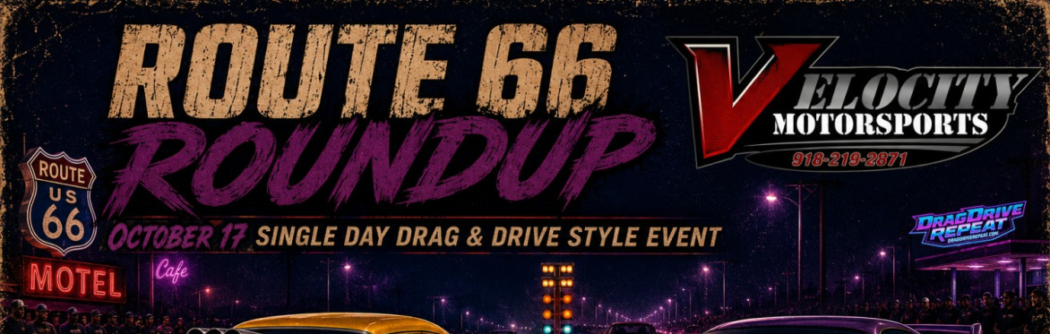 Drag Drive Repeat's Route 66 Roundup presented by Velocity Motorsports