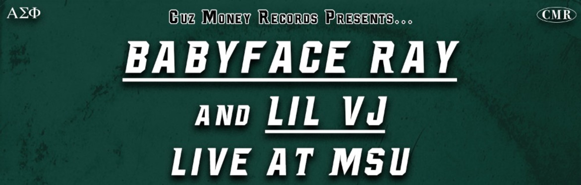 Babyface Ray & Lil VJ LIVE at MSU