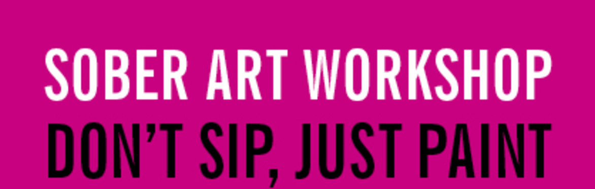 Don't Sip, Just paint - Art/Creative Workshop