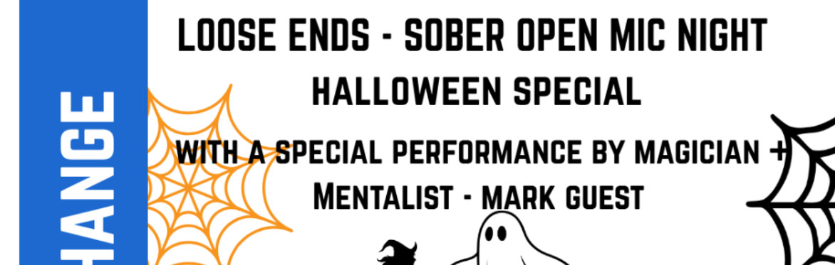 Loose Ends - Sober Open Mic Night - Halloween Speical