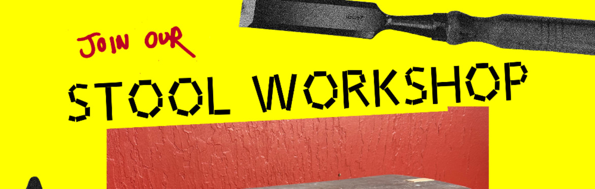 STOOL WORKSHOP