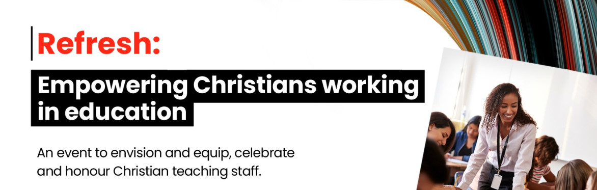 Refresh: Empowering Christians Working in Education