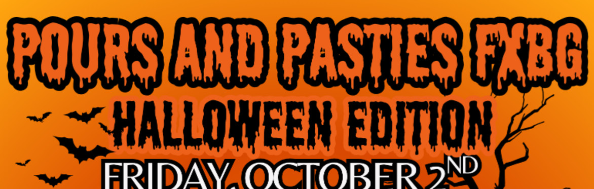 10/2 Pours and Pasties FXBG: Halloween Edition!