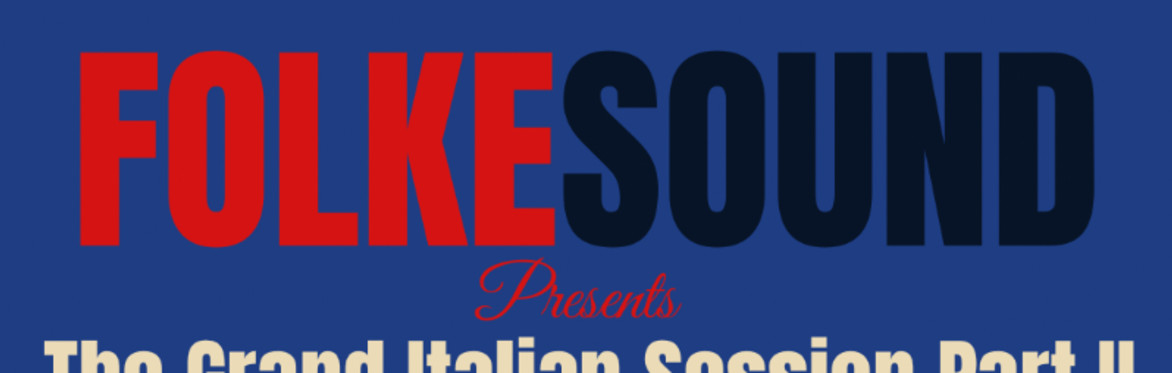 FOLKESOUND - The Grand Italian Session Part II